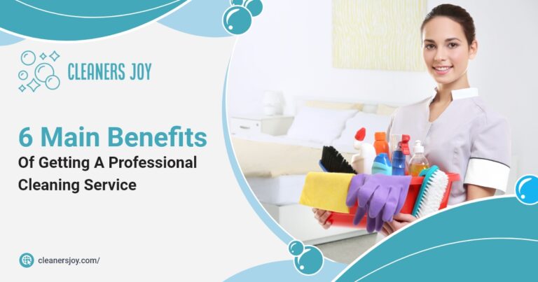 6 Main Benefits Of Getting A Professional Cleaning Service